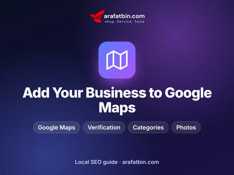 How to Add Your Business to Google Maps in Oman (Step by Step) – guide by arafatbin.com