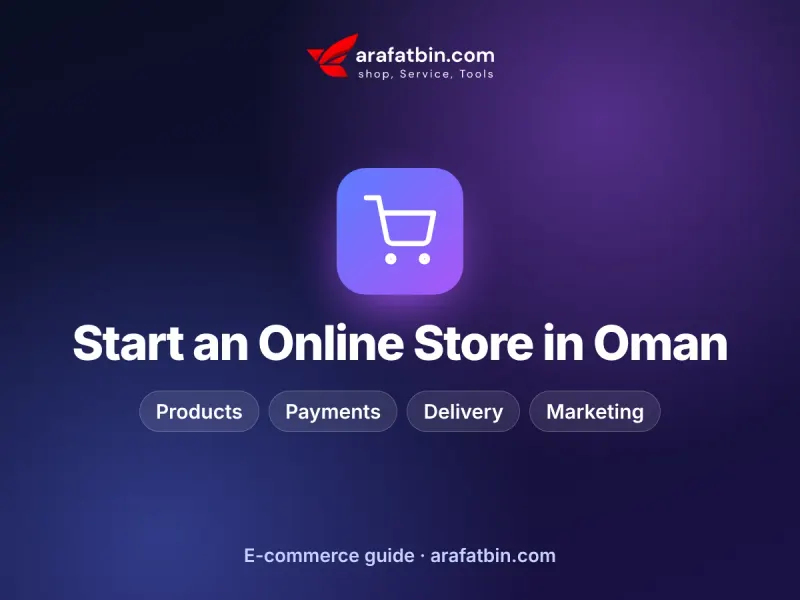 How to Start an Online Store in Oman in 2026: A Step-by-Step Guide – guide by arafatbin.com