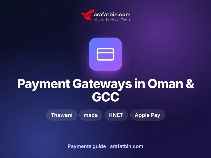 Payment Gateways in Oman and the GCC: A Simple Guide for Website Owners – guide by arafatbin.com