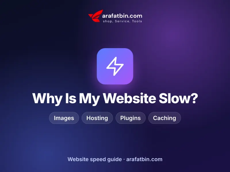 Why Is My Website Slow? 10 Common Reasons and How to Fix Them – guide by arafatbin.com